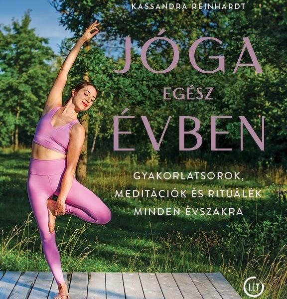JÓGA EGÉSZ ÉVBEN - GYAKORLATSOROK, MEDITÁCIÓK ÉS RITUÁLÉK MINDEN ÉVSZAKRA