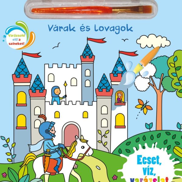 VÁRAK ÉS LOVAGOK - ECSET, VÍZ, VARÁZSLAT