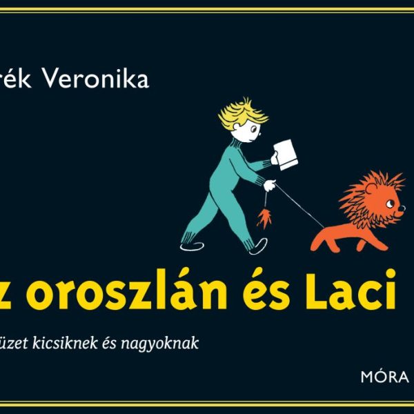 AZ OROSZLÁN ÉS LACI - FIRKAFÜZET KICSIKNEK ÉS NAGYOKNAK