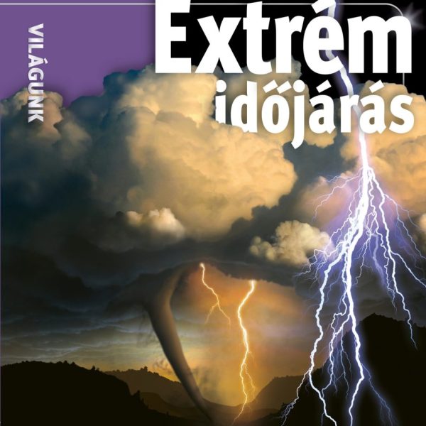 EXTRÉM IDŐJÁRÁS - VILÁGUNK