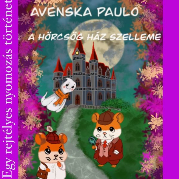 A HÖRCSÖG HÁZ SZELLEME - BÁLAHÁZA REJTÉLYEI SOROZAT