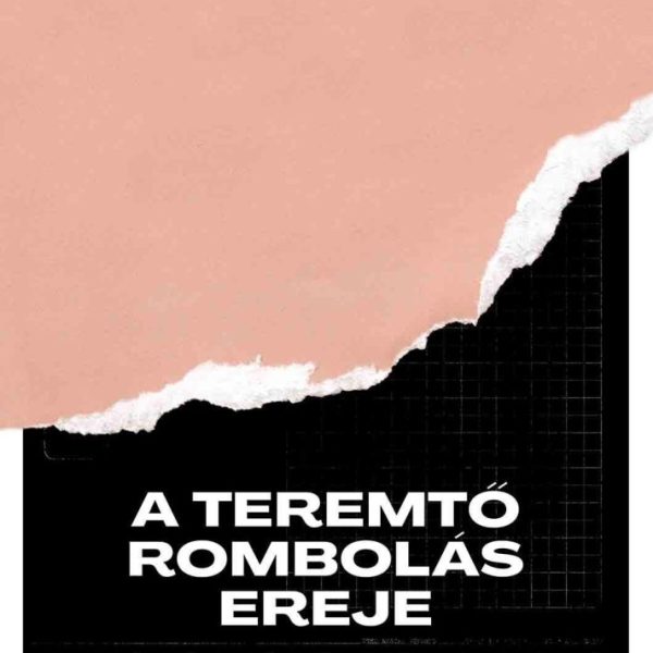 A TEREMTŐ ROMBOLÁS EREJE