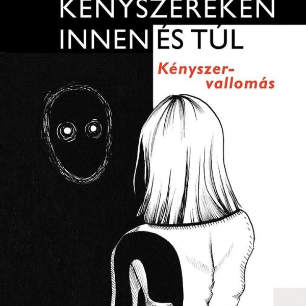 KÉNYSZEREKEN INNEN ÉS TÚL - KÉNYSZER-VALLOMÁS