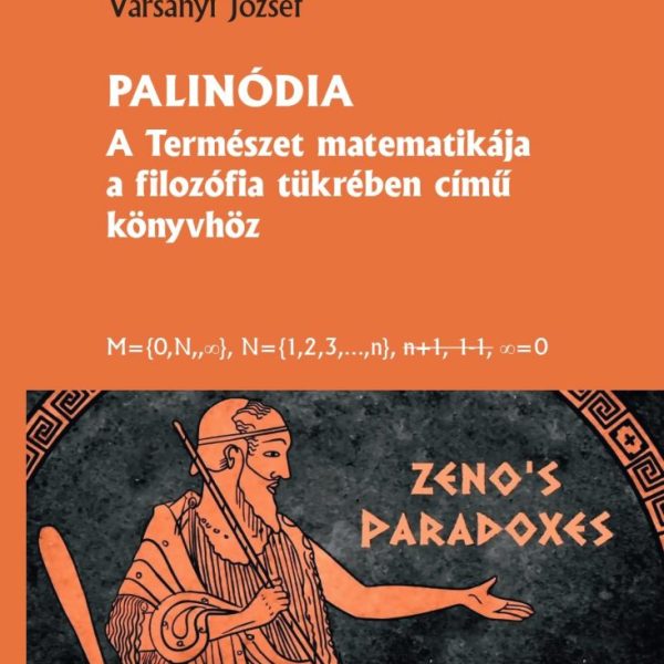PALINÓDIA - A TERMÉSZET MATEMATIKÁJA A FILOZÓFIA TÜKRÉBEN CÍMŰ KÖNYVHÖZ
