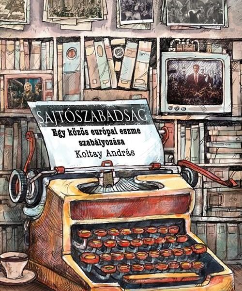 SAJTÓSZABADSÁG - EGY KÖZÖS EURÓPAI ESZME SZABÁLYOZÁSA