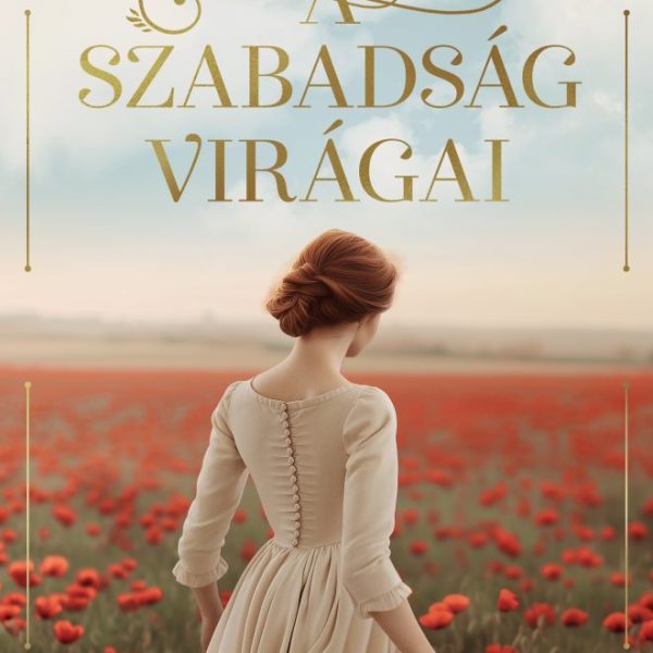 A SZABADSÁG VIRÁGAI
