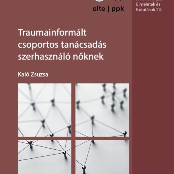 TRAUMAINFORMÁLT CSOPORTOS TANÁCSADÁS SZERHASZNÁLÓ NŐKNEK