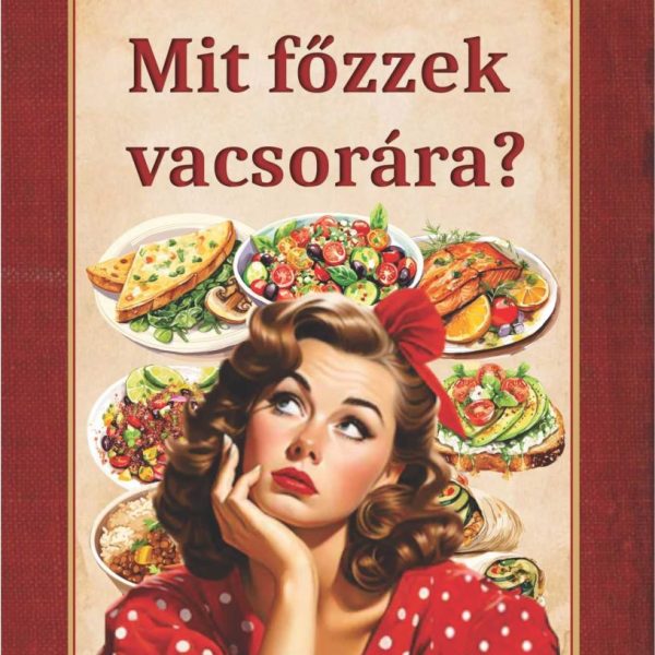 MIT FŐZZEK VACSORÁRA?