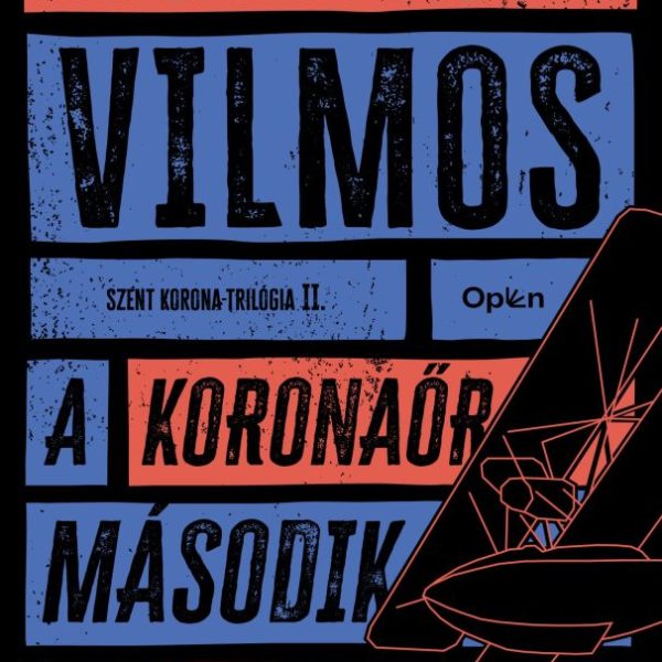 A KORONAŐR MÁSODIK TÉVEDÉSE - SZENT KORONA TRILÓGIA II.