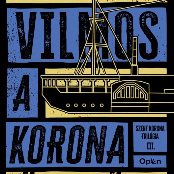 A KORONA ÜGYNÖKE - SZENT KORONA TRILÓGIA III.
