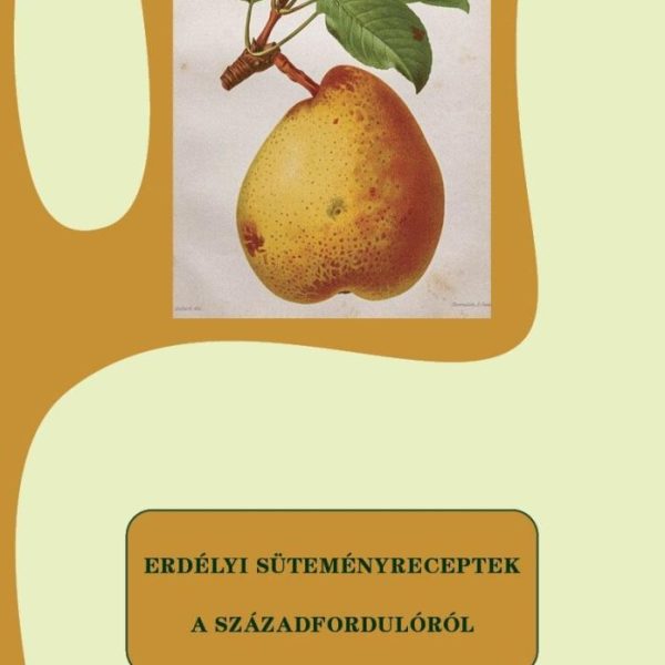 ERDÉLYI SÜTEMÉNYRECEPTEK A SZÁZADFORDULÓRÓL