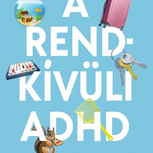 A RENDKÍVÜLI ADHD