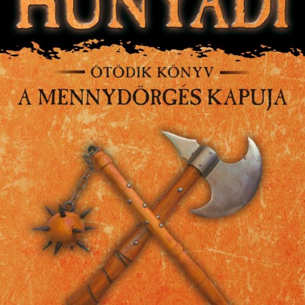 A MENNYDÖRGÉS KAPUJA - HUNYADI 5. KÖNYV