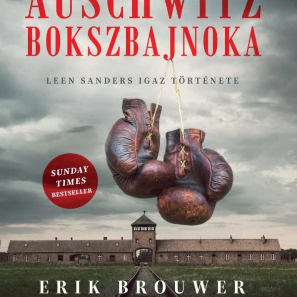 AUSCHWITZ BOKSZBAJNOKA - LEEN SANDERS IGAZ TÖRTÉNETE