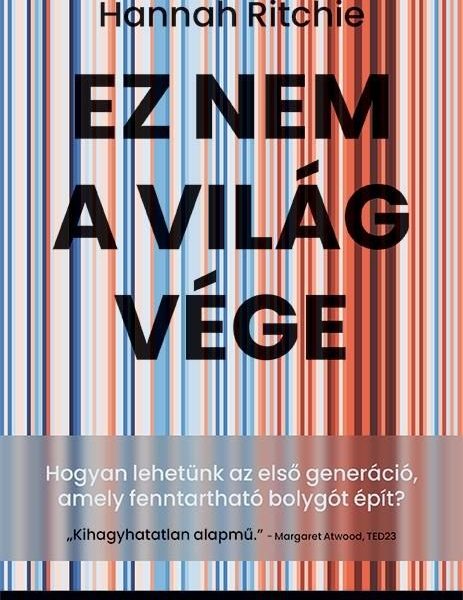 EZ NEM A VILÁGVÉGE-HOGYAN LEHETÜNK AZ ELSŐ GENERÁCIÓ, AMELY  FENNTARTHATÓ BOLYGÓ