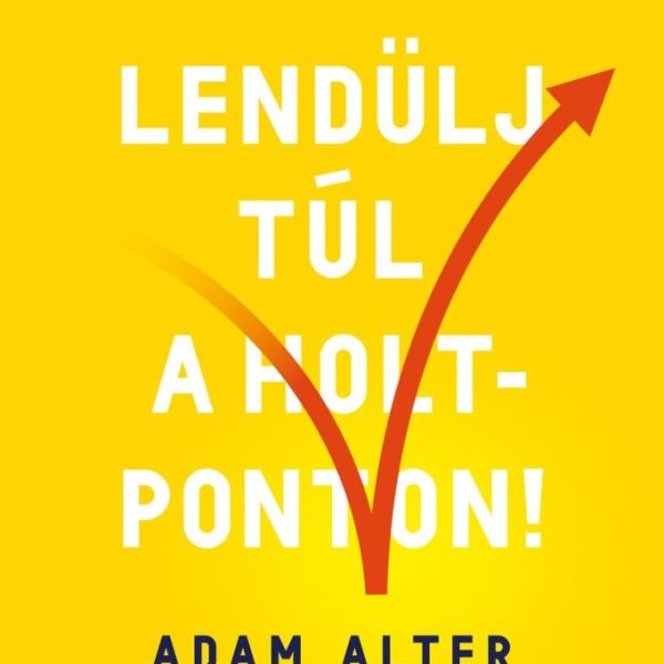 LENDÜLJ TÚL A HOLTPONTON!