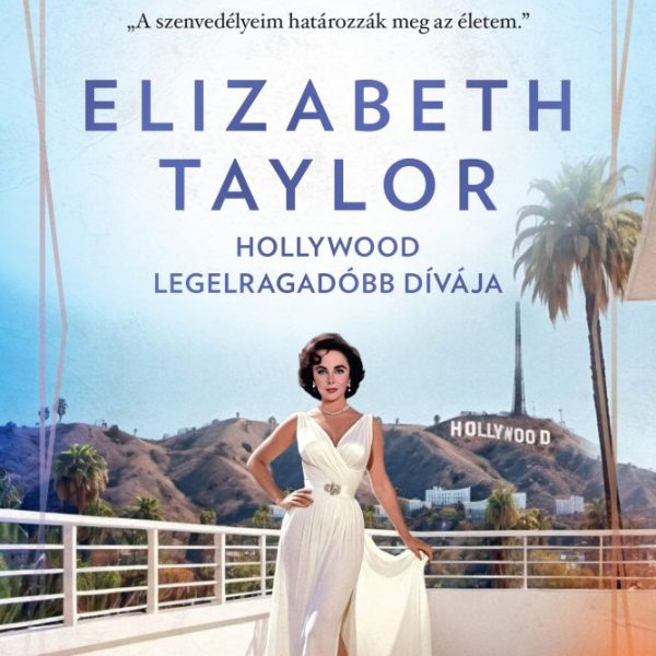 ELIZABETH TAYLOR - HOLLYWOOD LEGELRAGADÓBB DÍVÁJA (IKONIKUS NŐK)