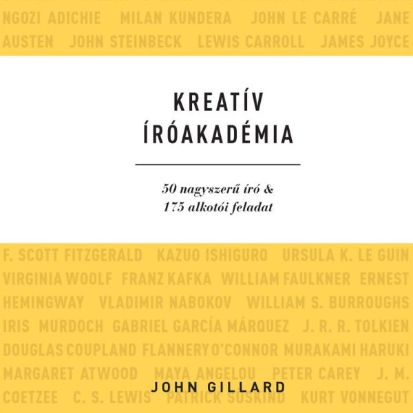 KREATÍV ÍRÓAKADÉMIA - 50 NAGYSZERŰ ÍRÓ & 175 ALKOTÓI FELADAT