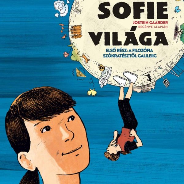SOFIE VILÁGA 1. - A FILOZÓFIA SZÓKRATÉSZTŐL GALILEIIG