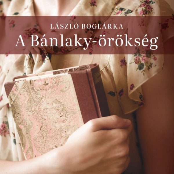 A BÁNLAKY-ÖRÖKSÉG
