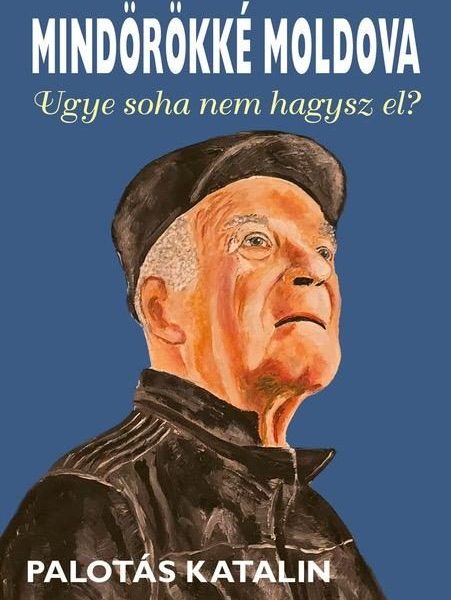 MINDÖRÖKKÉ MOLDOVA - UGYE, SOHA NEM HAGYSZ EL?
