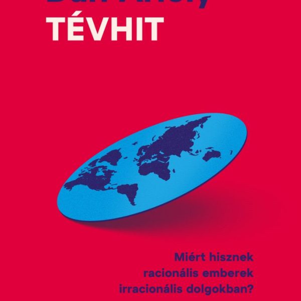 TÉVHIT - MIÉRT HISZNEK RACIONÁLIS EMBEREK IRRACIONÁLIS DOLGOKBAN?