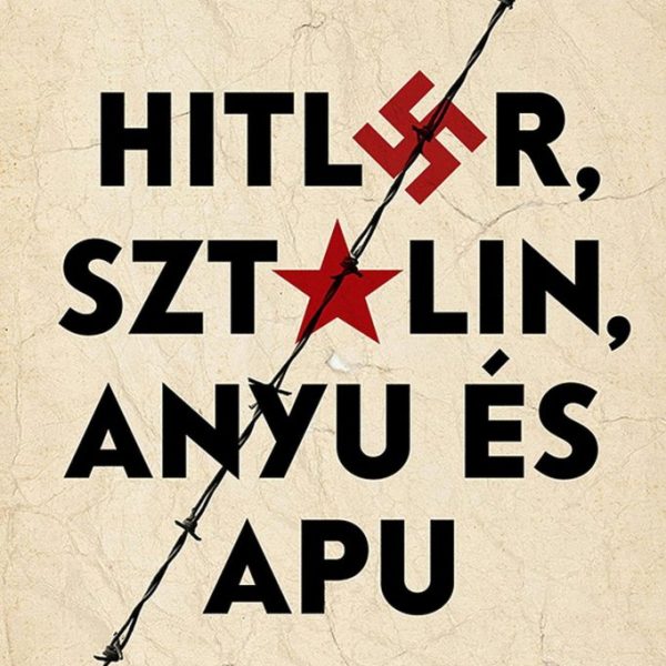 HITLER, SZTÁLIN, ANYU ÉS APU - CSALÁDOM TÖRTÉNETE