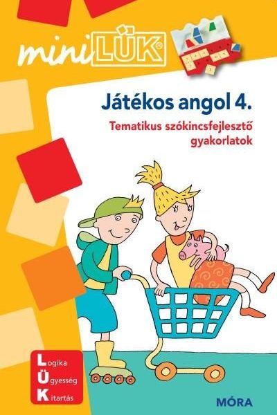 JÁTÉKOS ANGOL 4. - MINILÜK - TEMATIKUS SZÓKINCSFEJLESZTŐ GYAKORLATOK