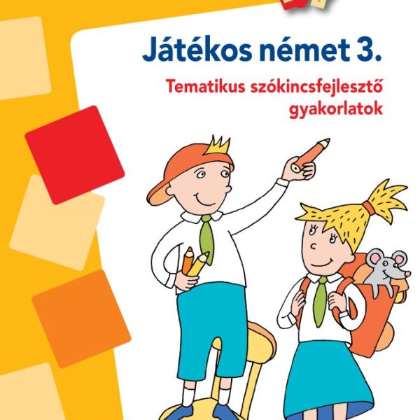 JÁTÉKOS NÉMET 3. - MINILÜK - TEMATIKUS SZÓKINCSFEJLESZTŐ GYAKORLATOK