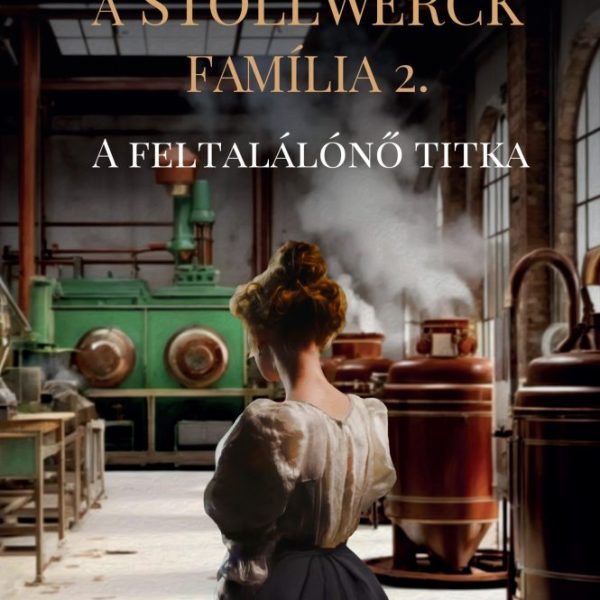 A STOLLWERCK FAMÍLIA 2. - A FELTALÁLÓNŐ TITKA