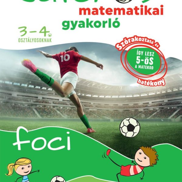 JÁTÉKOS MATEMATIKAI GYAKORLÓ 3-4. OSZTÁLYOSOKNAK - FOCI