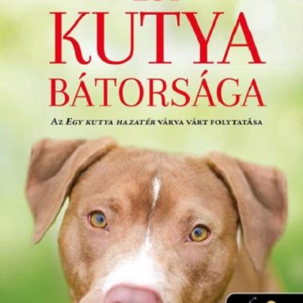 EGY KUTYA BÁTORSÁGA (EGY KUTYA HAZATÉR 2.)