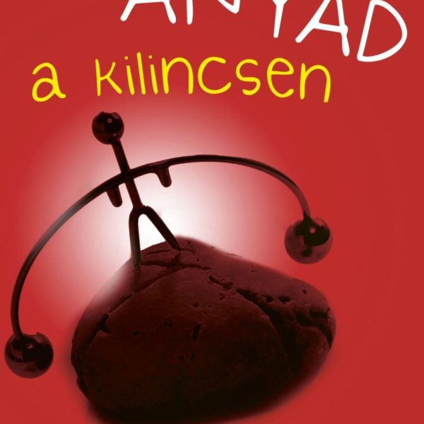 ANYÁD A KILINCSEN