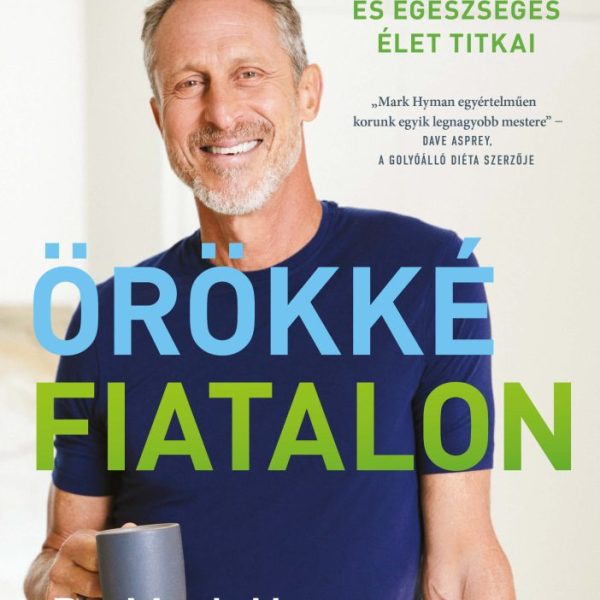 ÖRÖKKÉ FIATALON - A HOSSZÚ ÉS EGÉSZSÉGES ÉLET TITKAI