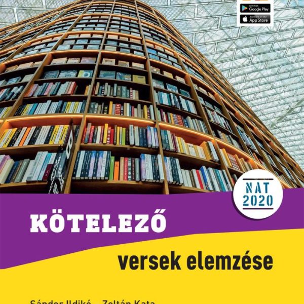 KÖTELEZŐ VERSEK ELEMZÉSE 9-12. OSZTÁLYOSOKNAK - 3. ÁTDOLG. KIADÁS