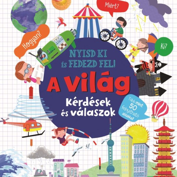 A VILÁG - NYISD KI ÉS FEDEZD FEL! KÉRDÉSEK ÉS VÁLASZOK