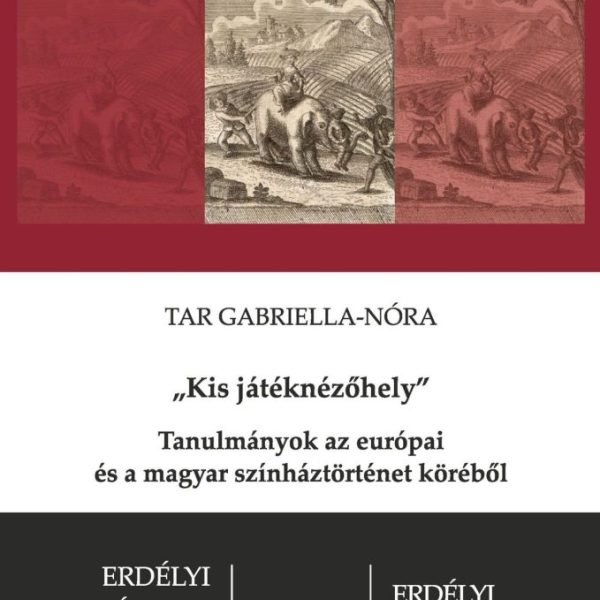 KIS JÁTÉKNÉZŐHELY - TANULMÁNYOK AZ EURÓPAI ÉS A MAGYAR SZÍNHÁZTÖRTÉNET KÖRÉBŐL