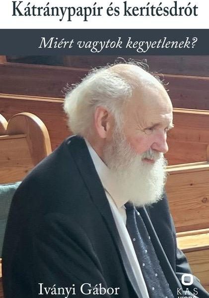 KÁTRÁNYPAPÍR ÉS KERÍTÉSDRÓT - MIÉRT VAGYTOK KEGYETLENEK?