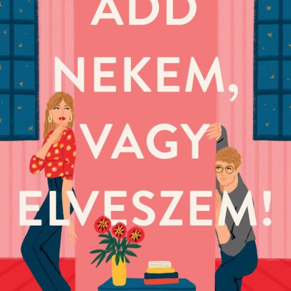 ADD NEKEM, VAGY ELVESZEM!
