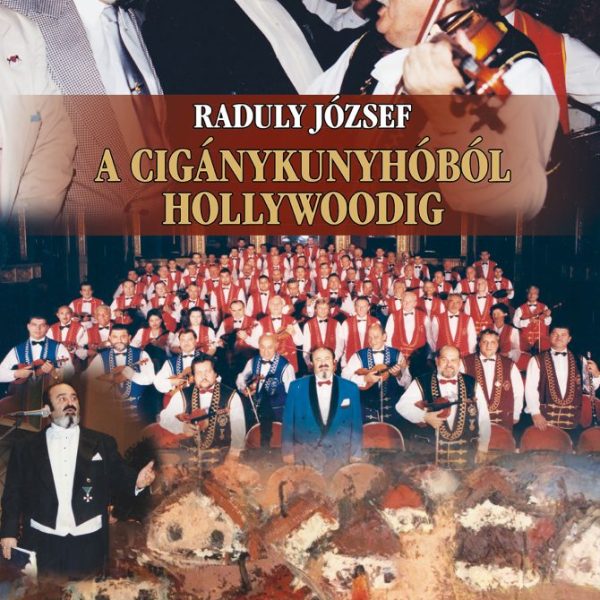 A CIGÁNYKUNYHÓBÓL HOLLYWOODIG