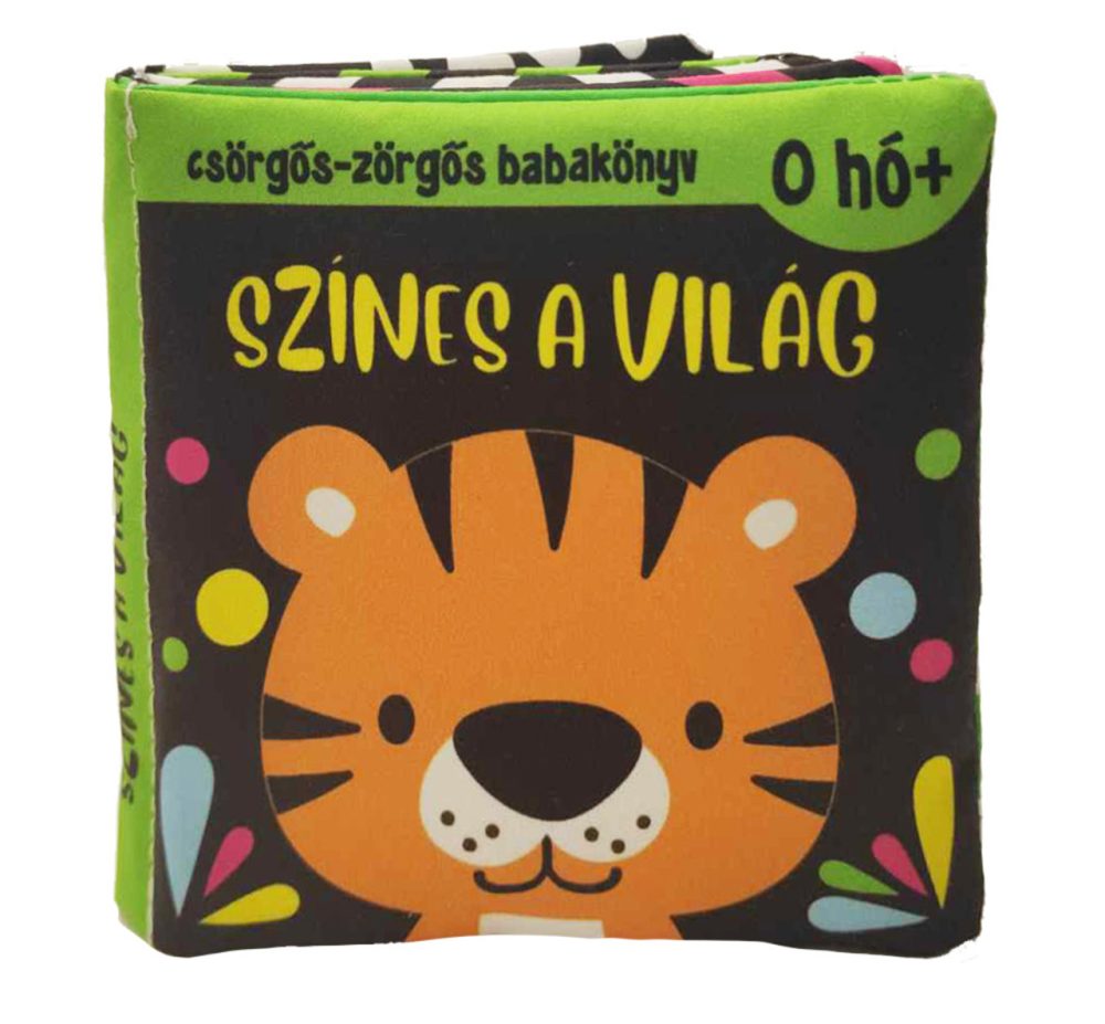 SZÍNES A VILÁG- CSÖRGŐS-ZÖRGŐS BABAKÖNYV