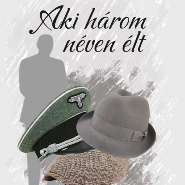 AKI HÁROM NÉVEN ÉLT