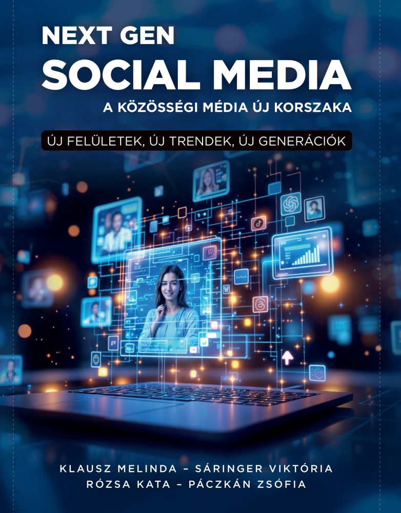 NEXT GEN SOCIAL MEDIA - A KÖZZÖSSÉGI MÉDIA ÚJ KORSZAKA