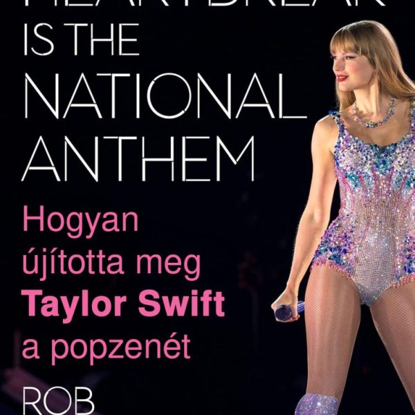 HOGYAN ÚJÍTOTTA MEG TAYLOR SWIFT A POPZENÉT - HEARTBREAK IS THE NATIONAL ANTHEM