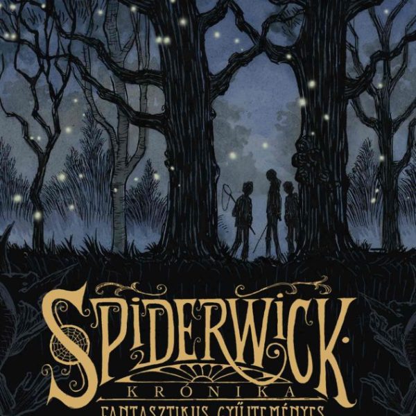 SPIDERWICK KRÓNIKA - FANTASZTIKUS GYŰJTEMÉNYES KIADÁS -  KÖTÖTT