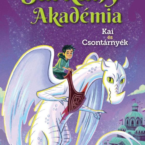 SÁRKÁNY AKADÉMIA 5. - KAI ÉS CSONTÁRNYÉK
