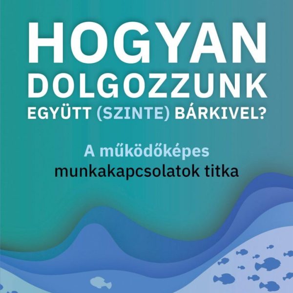 HOGYAN DOLGOZZUNK EGYÜTT (SZINTE) BÁRKIVEL?