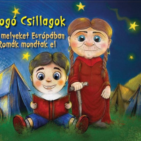 RAGYOGÓ CSILLAGOK - MESÉK, MELYEKET EURÓPÁBAN ÉLŐ ROMÁK MONDTAK EL.