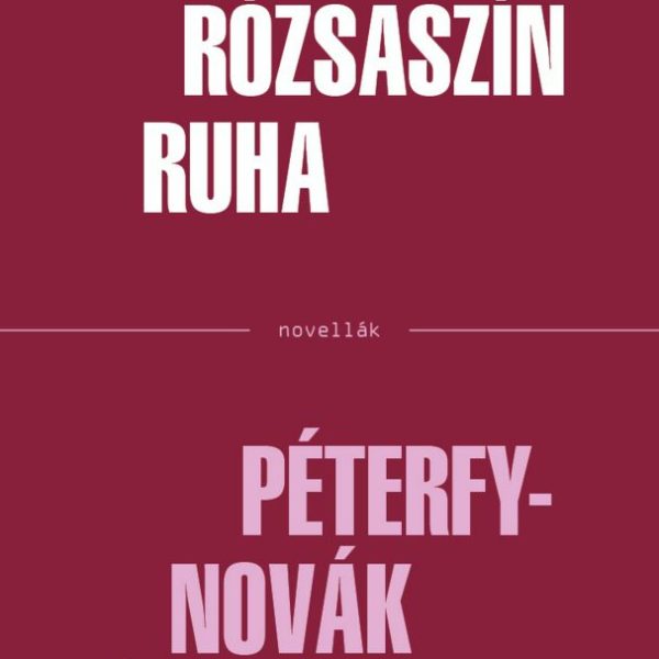 A RÓZSASZÍN RUHA - NOVELLÁK