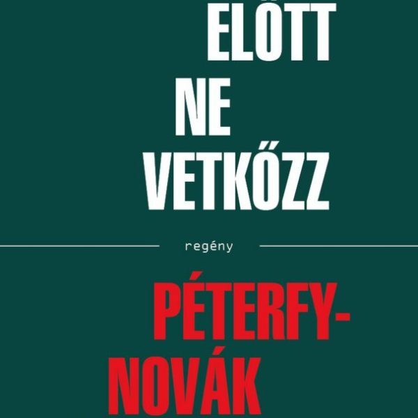 APÁD ELŐTT NE VETKŐZZ - REGÉNY